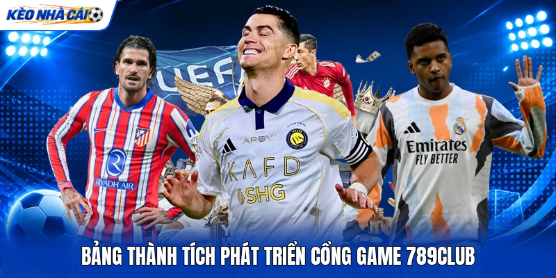 Bảng thành tích phát triển cổng game 789Club