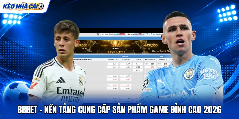 BBBET  - Nền Tảng Cung Cấp Sản Phẩm Game Đỉnh Cao 2026
