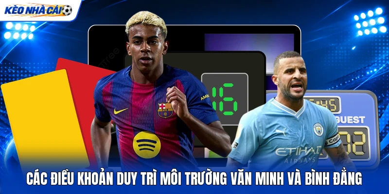 Các điều khoản duy trì môi trường văn minh và bình đẳng