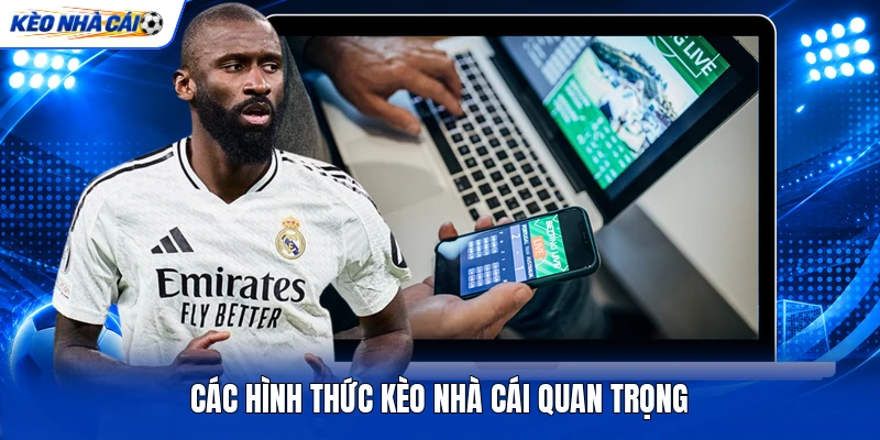 Các hình thức kèo nhà cái quan trọng