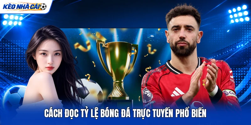 Cách đọc tỷ lệ bóng đá trực tuyến phổ biến