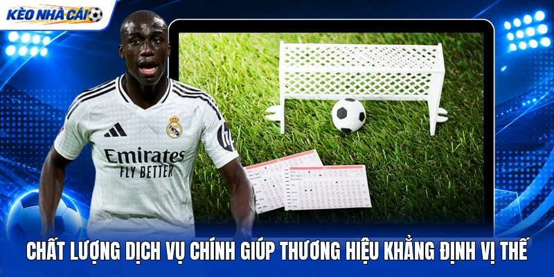 Chất lượng dịch vụ chính giúp thương hiệu khẳng định vị thế