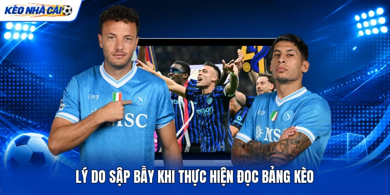 Lý do sập bẫy khi thực hiện đọc bảng kèo