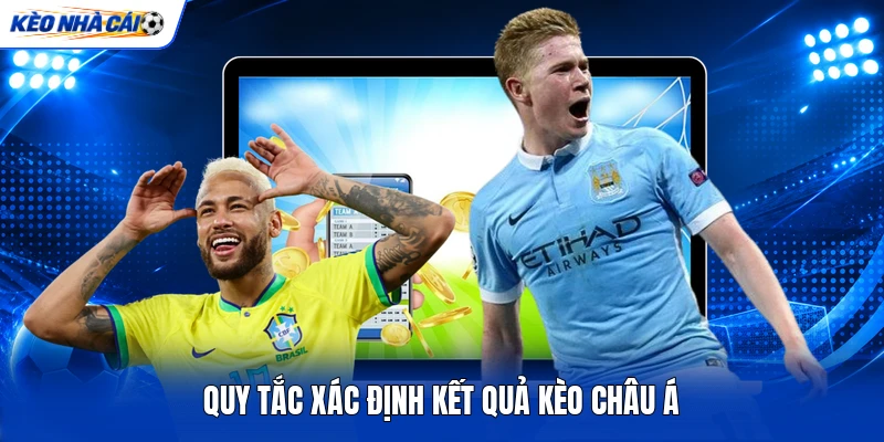 Quy tắc xác định kết quả kèo châu Á