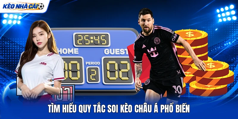 Tìm hiểu quy tắc soi kèo Châu Á phổ biến