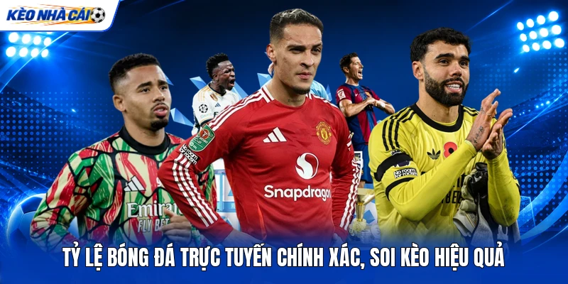 Tỷ Lệ Bóng Đá Trực Tuyến Chính Xác, Soi Kèo Hiệu Quả 9 Tỷ Lệ Bóng Đá Trực Tuyến Chính Xác, Soi Kèo Hiệu Quả