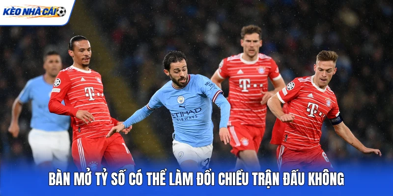 Bàn mở tỷ số có thể làm đổi chiều trận đấu không