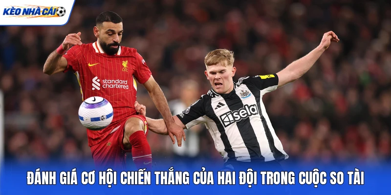 Đánh giá cơ hội chiến thắng của hai đội trong cuộc so tài