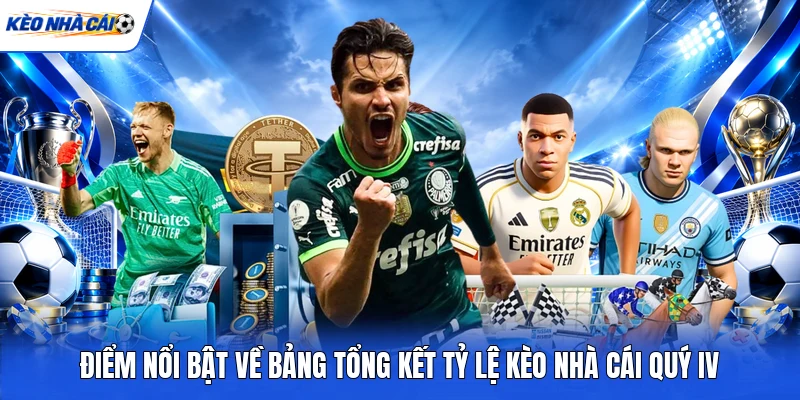 Điểm nổi bật về bảng tổng kết tỷ lệ kèo nhà cái quý IV