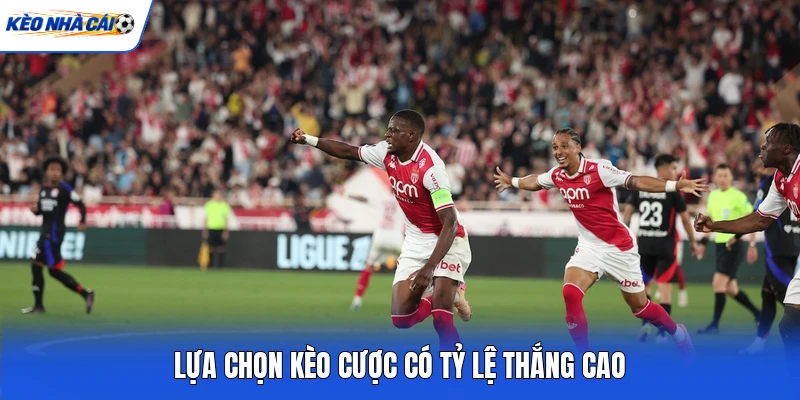 Lựa chọn kèo cược có tỷ lệ thắng cao