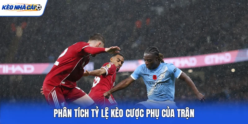 Phân tích tỷ lệ kèo cược phụ của trận Phân tích tỷ lệ kèo cược phụ của trận