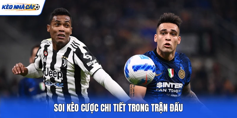 Soi kèo cược chi tiết trong trận đấu