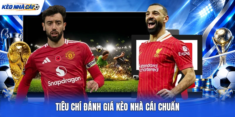Tiêu chí đánh giá kèo nhà cái chuẩn